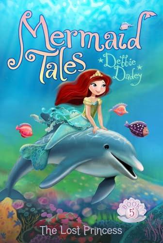 The Lost Princess (Volume 5) (Mermaid Tales, Band 5)