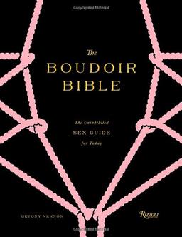 The Boudoir Bible: The Uninhibited Sex Guide for Today