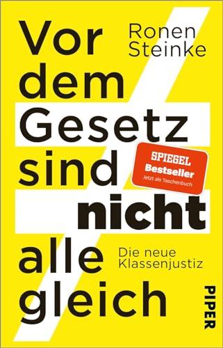 Vor dem Gesetz sind nicht alle gleich: Die neue Klassenjustiz | Ein provokantes Sachbuch über das deutsche Strafsystem, die Justiz und soziale Ungleichheit