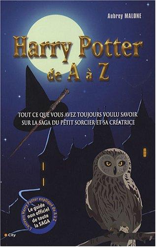 Harry Potter de A à Z : tout ce que vous avez toujours voulu savoir sur la saga du petit sorcier et sa créatrice