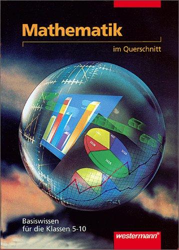 Mathematik im Querschnitt: Basiswissen Klasse 5 - 10