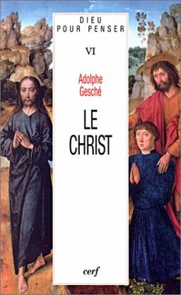 Dieu pour penser. Vol. 6. Le Christ