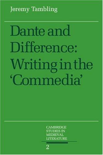 Dante and Difference: Writing in the 'Commedia' (Cambridge Studies in Medieval Literature, Band 2)