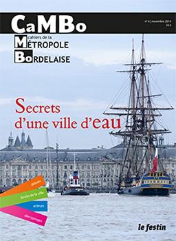 CaMBo : cahiers de la métropole bordelaise, n° 6. Secrets d'une ville d'eau