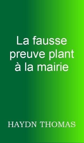 La fausse preuve plant à la mairie : troisième édition