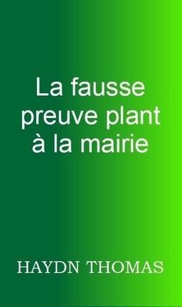 La fausse preuve plant à la mairie : troisième édition