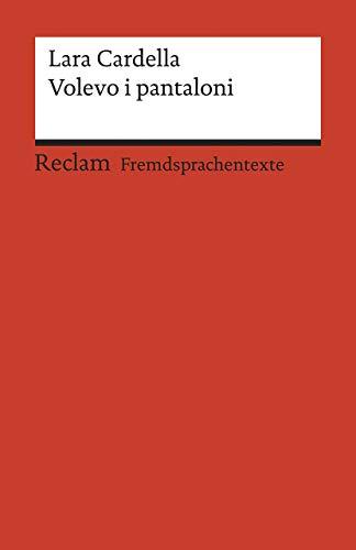 Volevo i pantaloni: Italienischer Text mit deutschen Worterklärungen. B1–B2 (GER) (Reclams Universal-Bibliothek)