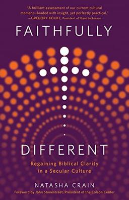 Faithfully Different: Regaining Biblical Clarity in a Secular Culture