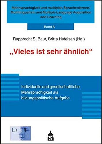 &#34;Vieles ist sehr ähnlich&#34;: Individuelle und gesellschaftliche Mehrsprachigkeit als bildungspolitische Aufgabe (Mehrsprachigkeit und multiples ... Multiple Language Acquisition and Learning)