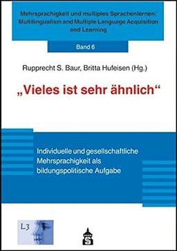 &#34;Vieles ist sehr ähnlich&#34;: Individuelle und gesellschaftliche Mehrsprachigkeit als bildungspolitische Aufgabe (Mehrsprachigkeit und multiples ... Multiple Language Acquisition and Learning)