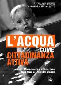 L'acqua come cittadinanza attiva. Democrazia e educazione tra i Nord e i Sud del mondo (Strumenti)