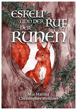 Eskeli und der Ruf der Runen: Eine Abenteuergeschichte entlang der Runen, den 24 Zauberzeichen der Germanen.