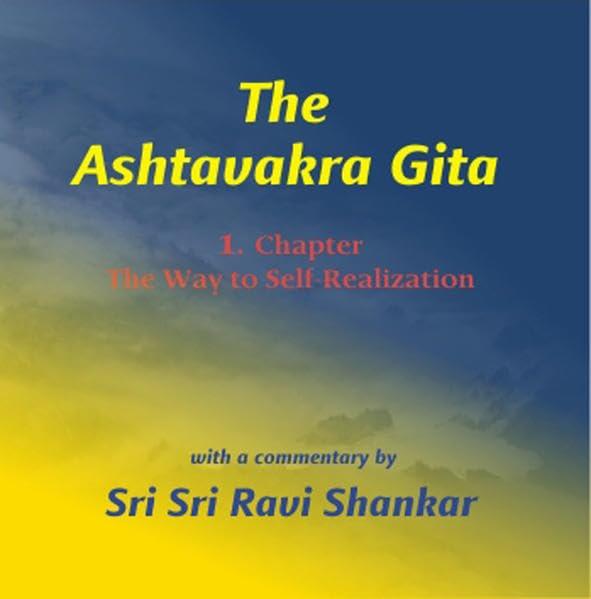 The Ashtavakra Gita: 1. Chapter - The Way to Self-Realization