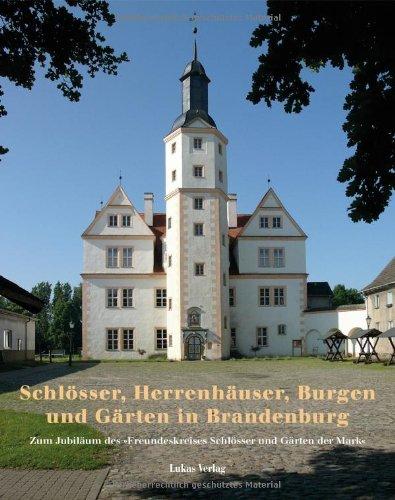 Schlösser, Herrenhäuser, Burgen und Gärten in Brandenburg