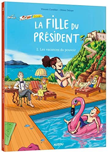 La fille du président. Vol. 2. Les vacances du pouvoir