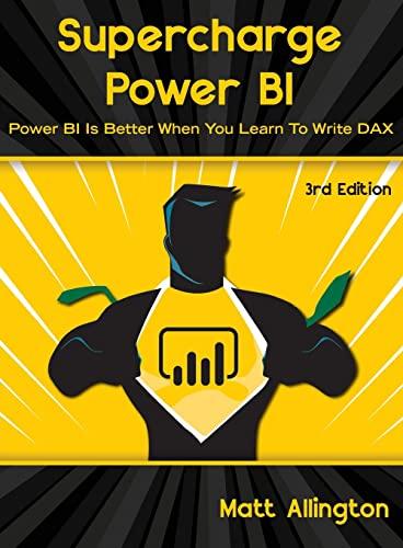 Supercharge Power BI: Power BI Is Better When You Learn to Write Dax