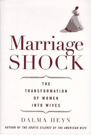 Marriage Shock: The Transformation of Women into Wives