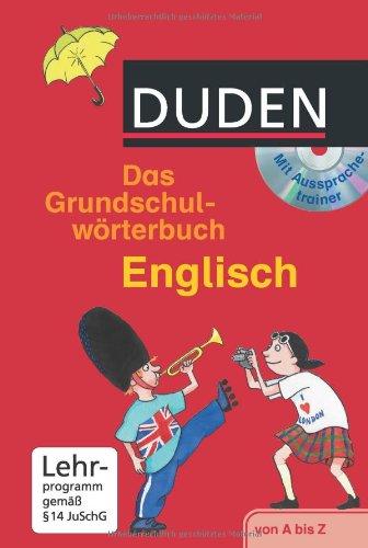 Duden. Das Grundschulwörterbuch Englisch mit Aussprachetrainer auf CD-ROM: Für Schüler ab der 3. Klasse