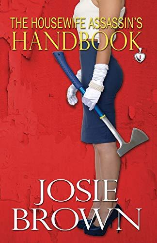 The Housewife Assassin's Handbook (Housewife Assassin Series, Band 1)