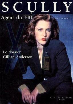 AGENT SCULLY FBI. Le dossier Gillian Anderson