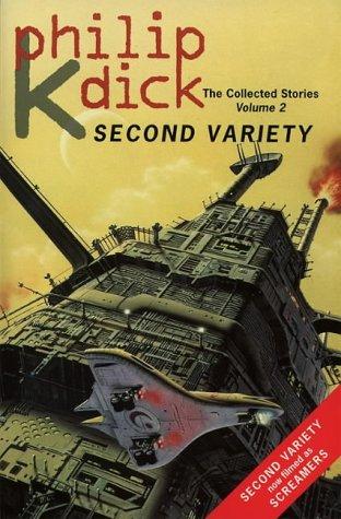 Second Variety. The Collected Stories, 2: Vol.2 (The collected stories of Philip K Dick)