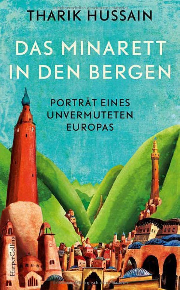 Das Minarett in den Bergen – Porträt eines unvermuteten Europas