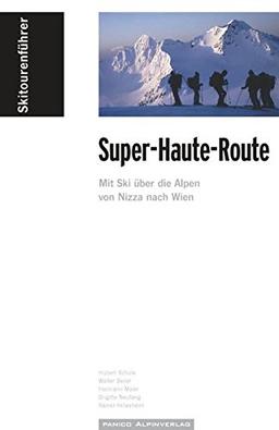 Skitourenführer "Super-Haute-Route": Mit Ski über die Alpen von Nizza nach Wien