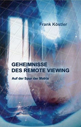 Geheimnisse des Remote Viewing: Auf der Spur der Matrix