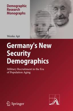 Germany's New Security Demographics: Military Recruitment in the Era of Population Aging (Demographic Research Monographs)