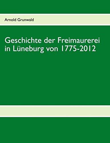 Geschichte der Freimaurerei in Lüneburg von 1775-2012