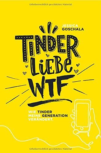 Tinder Liebe WTF: Wie Tinder meine Generation verändert