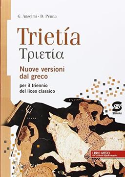 Trietia. Versioni greche. Per il Liceo classico. Con e-book. Con espansione online