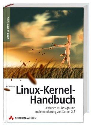 Linux-Kernel-Handbuch: Leitfaden zu Design und Implementierung von Kernel 2.6 (Open Source Library)