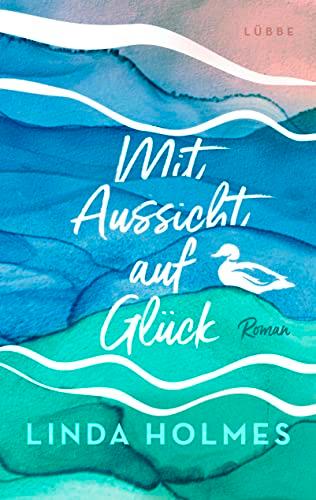 Mit Aussicht auf Glück: Roman