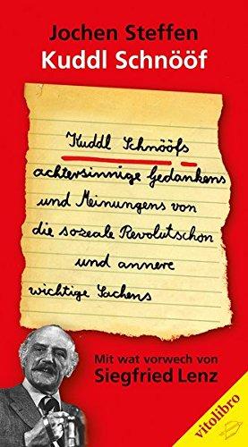 Kuddl Schnööfs ... achtersinnige Gedankens un Meinungens von die sozeale Revolutschon und annere wichtige Sachens: Mit wat vorwech von Siegfried Lenz