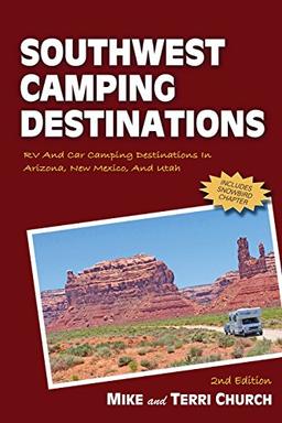 Southwest Camping Destinations: RV and Car Camping Destinations in Arizona, New Mexico, and Utah (Southwest Camping Destinations: A Guide to Great RV & Car Camping)