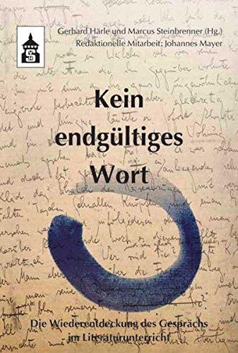 Kein endgültiges Wort: Die Wiederentdeckung des Gesprächs im Literaturunterricht