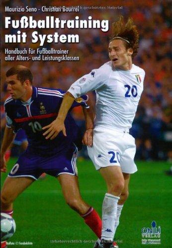 Fussballtraining mit System. Handbuch für Fussballtrainer aller Alters- und Leistungsklassen: Handbuch für Fußballtrainer aller Alters- und Leistungsklassen