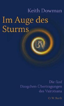 Im Auge des Sturms: Die fünf Dzogchen-Übertragungen des Vairotsana