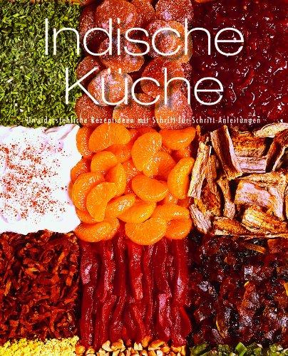 Greatest Ever: Indisch - Unwiderstehliche Rezeptideen mit Schritt-für-Schritt-Anleitungen