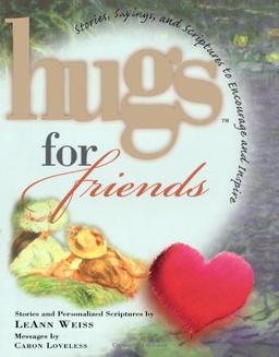 Hugs for Friends: Stories, Sayings, and Scriptures to Encourage and Inspire