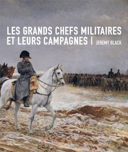 Les grands chefs militaires et leurs campagnes