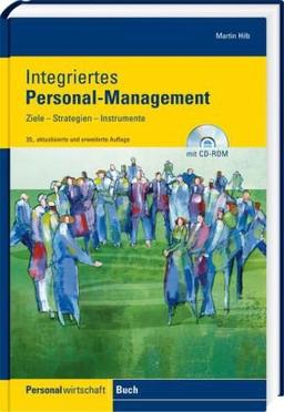 Integriertes Personal-Management: Ziele - Strategien - Instrumente