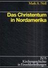 Kirchengeschichte in Einzeldarstellungen, 36 Bde., Bd.4/5, Das Christentum in Nordamerika