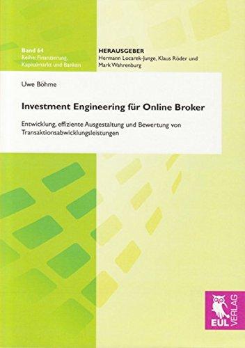 Investment Engineering für Online Broker: Entwicklung, effiziente Ausgestaltung und Bewertung von Transaktionsabwicklungsleistungen (Finanzierung, Kapitalmarkt und Banken)