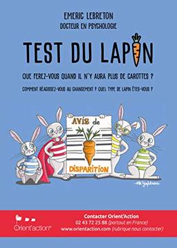 Le test du lapin : que ferez-vous quand il n'y aura plus de carottes ? : comment réagissez-vous au changement ? quel type de lapin êtes-vous ?