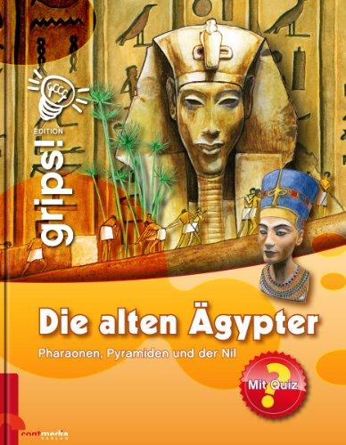 Die alten Ägypter: Pharaonen, Pyramiden und der Nil