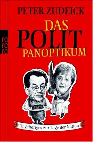 Das Polit-Panoptikum. Ungehöriges zur Lage der Nation