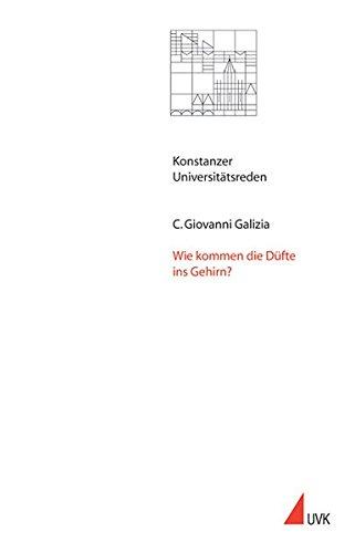 Wie kommen die Düfte ins Gehirn?: Bericht aus der Werkstatt der Neurobiologie (Konstanzer Universitätsreden)