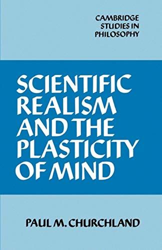 Scientific Realism and the Plasticity of Mind (Cambridge Studies in Philosophy)